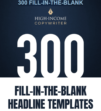 Read more about the article 300 Fill-In-The-Blank Headline Templates – High Income Copywriter
