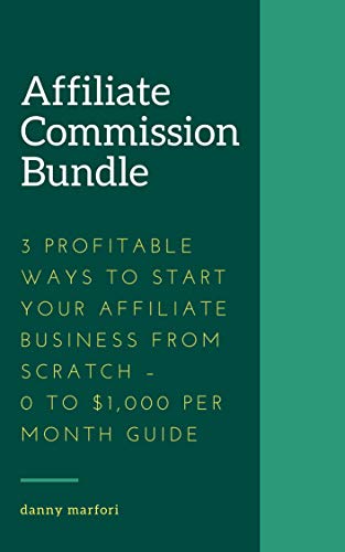 You are currently viewing Affiliate Commission Bundle – 3 Profitable Ways to Start Your Affiliate Business from Scratch – 0 to $1,000 Per Month Guide