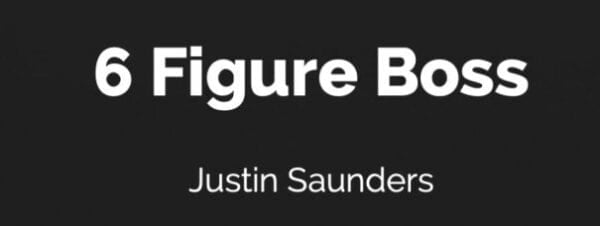 You are currently viewing Justin Saunders – The 6 Figure Boss
