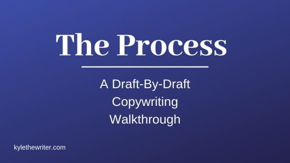 Read more about the article Kyle – The Process A Draft By Draft Copywriting Walkthrough