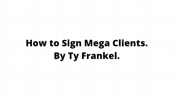 You are currently viewing TY Frankel – How to Sign Mega Clients Download