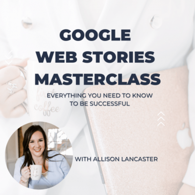 Read more about the article Allison Lancaster – Google Web Stories Masterclass Download