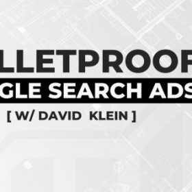 David Klein – Bulletproof Google Search Ads Download