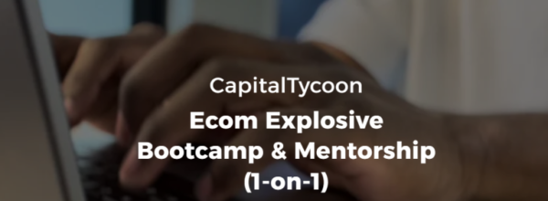 Read more about the article CapitalTycoon – Ecom Explosive Bootcamp Download