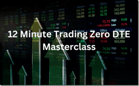 Read more about the article 12 Minute Trading – 12 Minute Trading Zero DTE Masterclass Download